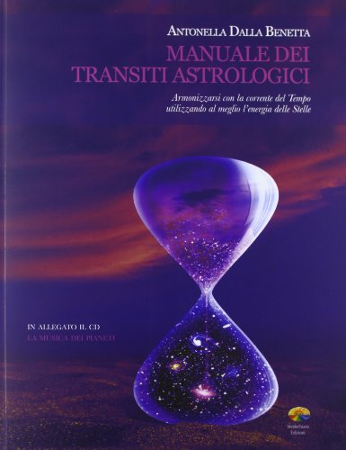 Manuale dei transiti astrologici. Armonizzarsi con la corrente del tempo utilizzando al meglio l'energia delle stelle. Con CD Audio von Verdechiaro