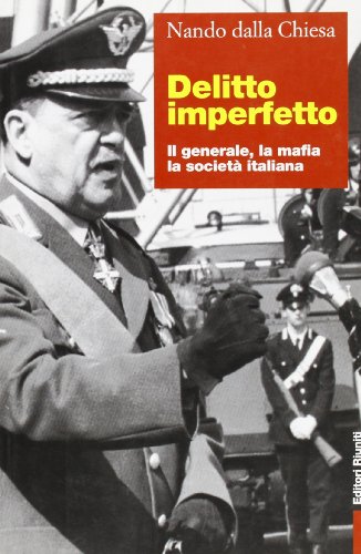 Delitto imperfetto. Il generale, la mafia, la società italiana (Primo piano)
