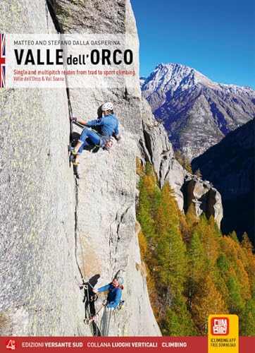 Valle dell'Orco. Single and multipitch routes from trad to sport climbing. Valle dell'Orco & Val Soana (Luoghi verticali)