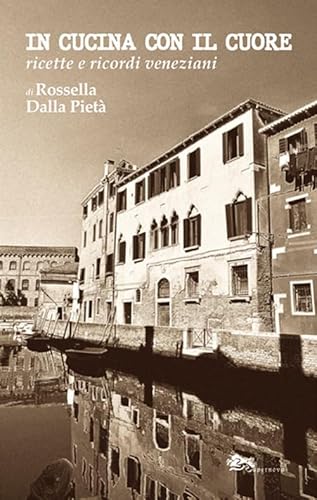 In cucina con il cuore. Ricette e ricordi veneziani (Storia di Venezia) von Supernova