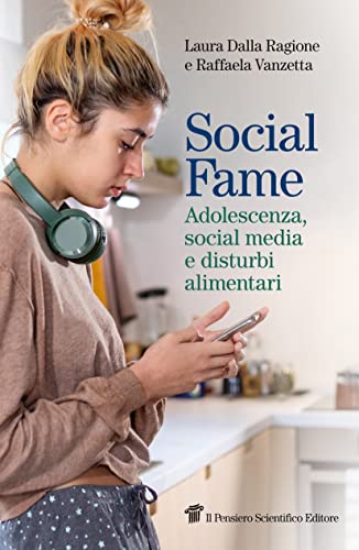 Social fame. Adolescenza, social media e disturbi alimentari (Fuori collana) von Il Pensiero Scientifico