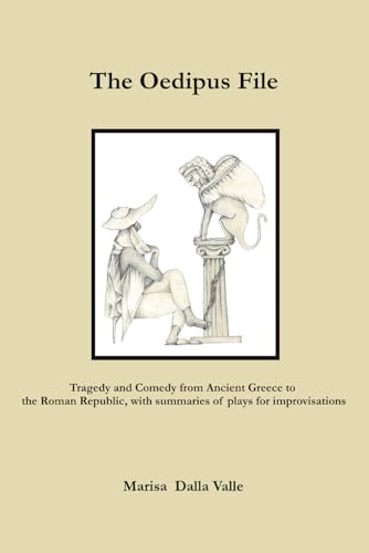 The Oedipus File: Tragedy and Comedy from Ancient Greece to the Roman Republic, with summaries of plays for improvisations The Oedipus File: Tragedy and Comedy from Ancient Greece to the Roman Republic, with summaries of plays for improvisations von Native Publishers, The