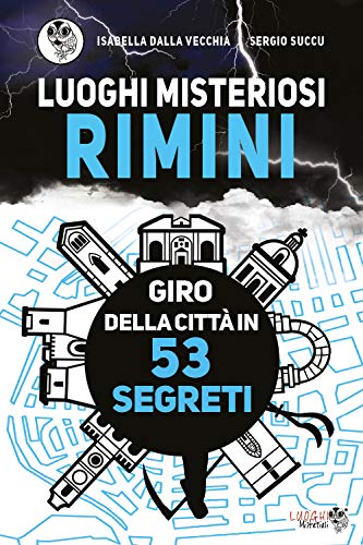 Luoghi Misteriosi Rimini. Giro della città in 53 segreti von Youcanprint