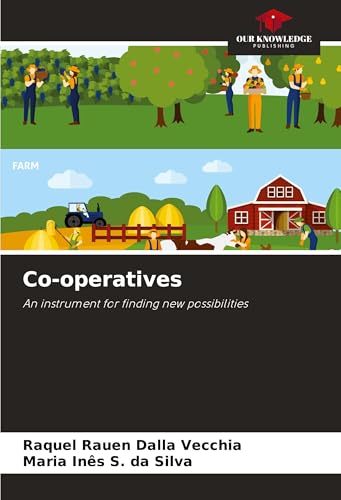 Co-operatives: An instrument for finding new possibilities von Our Knowledge Publishing