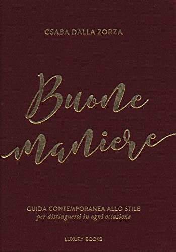 Buone maniere. Guida contemporanea allo stile, per distinguersi in ogni occasione (Foodwriter)