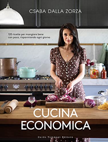 Cucina economica. 120 ricette per mangiare bene con poco, risparmiando ogni giorno Cucina economica. 120 ricette per mangiare bene con poco, risparmiando ogni giorno