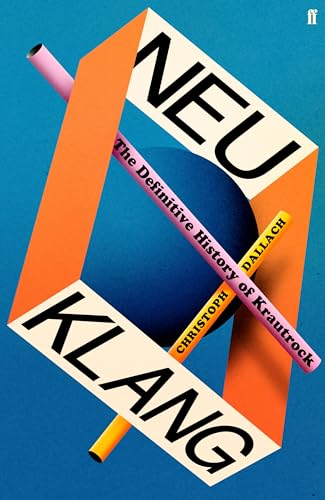 Neu Klang: The Definitive History of Krautrock von Faber & Faber