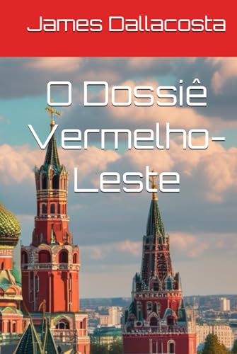 O Dossiê Vermelho-Leste von Independently published