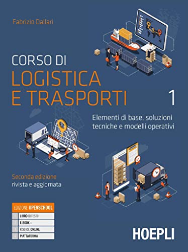 Corso di logistica e trasporti. Elementi di base, soluzioni tecniche e modelli operativi. Per le Scuole superiori. Con e-book. Con espansione online (Vol. 1) von Hoepli