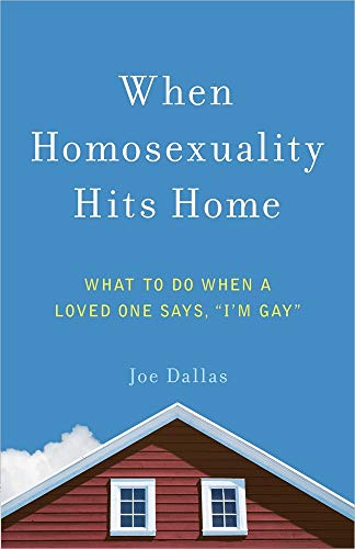 When Homosexuality Hits Home: What to Do When a Loved One Says, I'm Gay