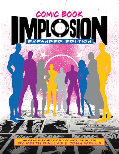 Comic Book Implosion (Expanded Edition): An Oral History of Dc Comics Circa 1978 von TwoMorrows Publishing