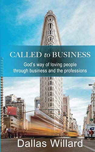 Called to Business: God’s way of loving people through business and the professions von Independently published
