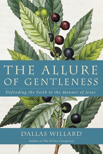 The Allure of Gentleness: Defending the Faith in the Manner of Jesus The Allure of Gentleness: Defending the Faith in the Manner of Jesus