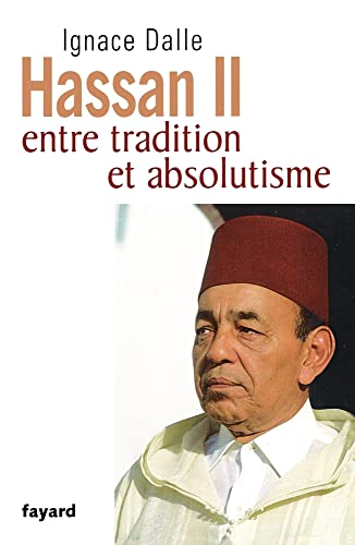 Hassan II: Entre tradition et absolutisme von FAYARD