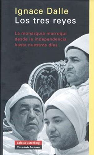 Los tres reyes : la monarquía marroquí desde la independencia hasta nuestros días: La Monarquia Marroqui Desde La Independencia Hasta Nuestros Dias (Ensayo) von GALAXIA