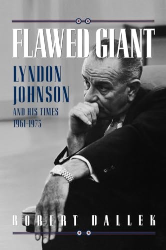 Flawed Giant: Lyndon Johnson and His Times, 1961-1973 von Oxford University Press, USA