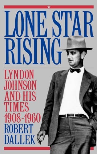 Lone Star Rising: Vol. 1: Lyndon Johnson and His Times, 1908-1960 Lone Star Rising: Vol. 1: Lyndon Johnson and His Times, 1908-1960 von Oxford University Press, USA
