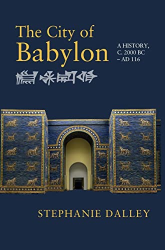 The City of Babylon: A History, c. 2000 BC-AD 116