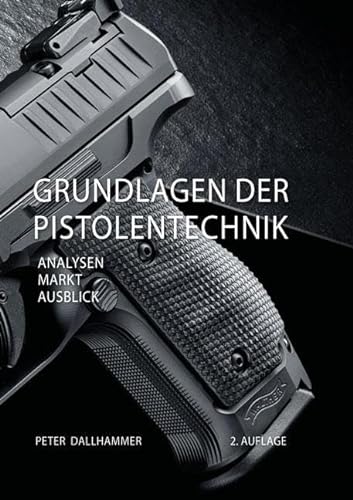Grundlagen der Pistolentechnik: Analysen – Markt – Ausblick, 2. Auflage (Produktentwicklung) von Shaker Verlag