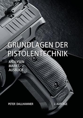 Grundlagen der Pistolentechnik: Analysen – Markt – Ausblick, 2. Auflage (Produktentwicklung)