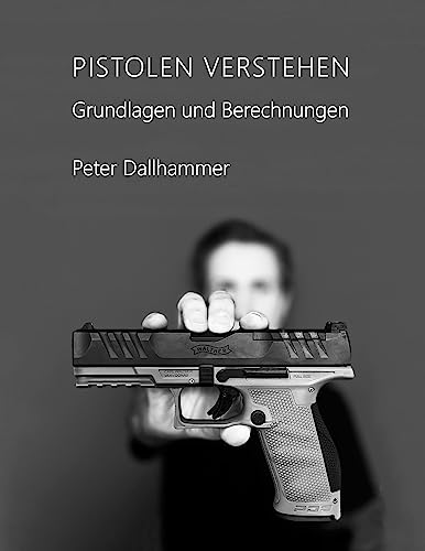 Pistolen verstehen: Grundlagen und Berechnungen von BoD – Books on Demand