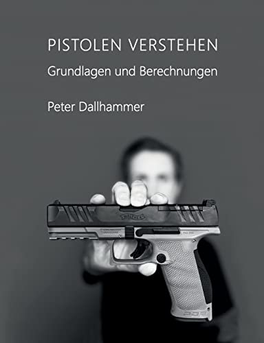 Pistolen verstehen: Grundlagen und Berechnungen von BoD – Books on Demand