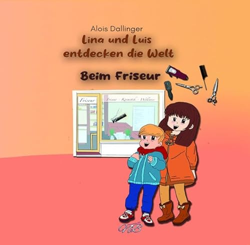 Lina und Luis entdecken die Welt: Beim Friseur von Neubachverlag