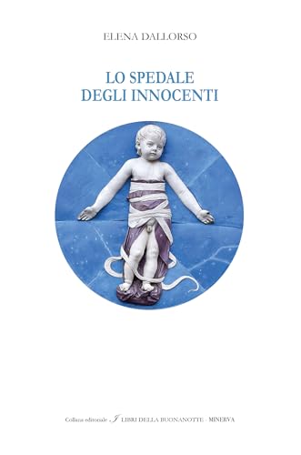 Lo spedale degli Innocenti. Ediz. italiana e inglese (I libri della buonanotte) von Minerva Edizioni (Bologna)