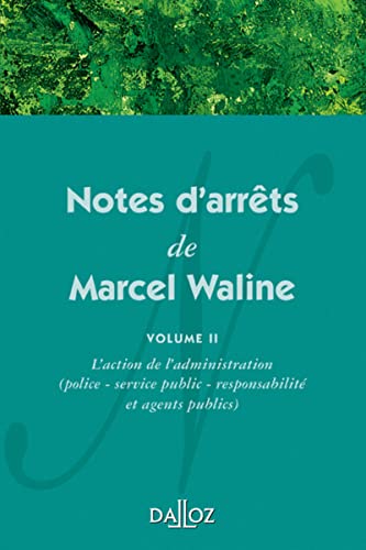 Notes d'arrêts de Marcel Waline - Volume 2 L'action de l'administration (police - service public - responsabilité et agents publics) (2): Tome 2 : ... public -responsabilité et agents publics) von DALLOZ