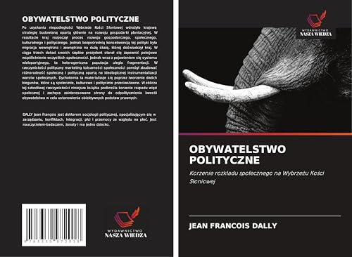 OBYWATELSTWO POLITYCZNE: Korzenie rozk¿adu spo¿ecznego na Wybrze¿u Ko¿ci S¿oniowej von Wydawnictwo Nasza Wiedza