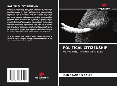 POLITICAL CITIZENSHIP: The roots of social breakdown in Côte d'Ivoire von Our Knowledge Publishing