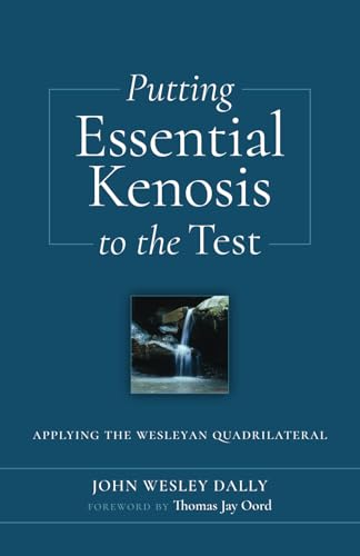 Putting Essential Kenosis to the Test: Applying the Wesleyan Quadrilateral