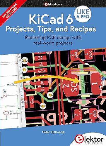 KiCad 6 Like A Pro – Projects, Tips and Recipes: Mastering PCB design with real-world projects