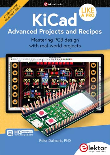 KiCad Like A Pro – Advanced Projects and Recipes: Mastering PCB design with real-world projects von Elektor