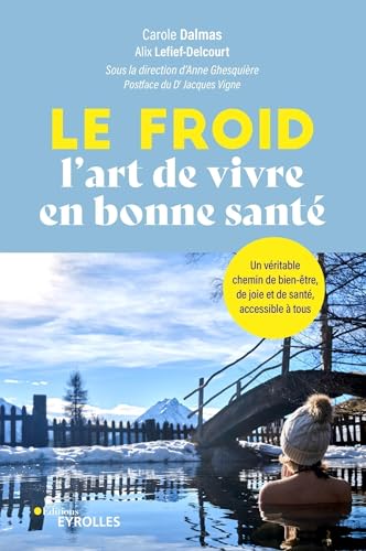 Le froid, l'art de vivre en bonne santé !: Un véritable chemin de bien-être, de joie et de santé, accessible à tous von EYROLLES