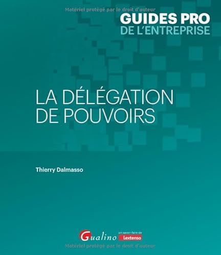 La délégation de pouvoirs: Les conditions de validité d’une délégation de pouvoirs von GUALINO