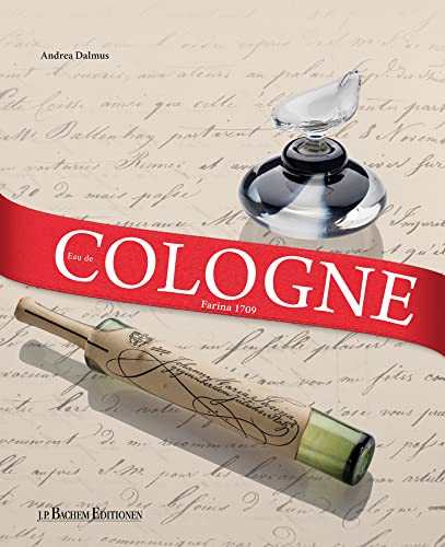 Eau de Cologne: Farina 1709 von Bachem J.P. Editionen