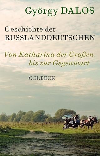 Geschichte der Russlanddeutschen: Von Katharina der Großen bis zur Gegenwart Geschichte der Russlanddeutschen: Von Katharina der Großen bis zur Gegenwart