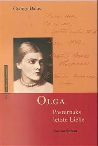 Olga Pasternaks letzte Liebe: Fast ein Roman: Fast ein Roman. Dtsch. Bearb. v. Elsbeth Zylla. Text- u. Bildrecherchen v. Andrea Dumai