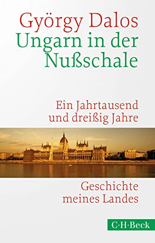 Ungarn in der Nußschale: Ein Jahrtausend und dreißig Jahre (Beck Paperback)
