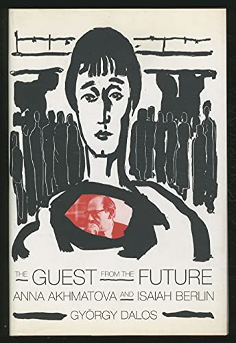 The Guest from the Future: Anna Akhmatova and Isaiah Berlin