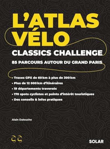 L'Atlas Vélo Classics Challenge: 85 parcours autour du grand Paris von SOLAR