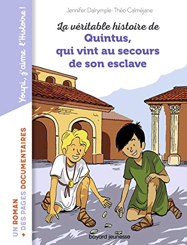 La véritable histoire de Quintus qui vint au secours de son esclave von BAYARD JEUNESSE