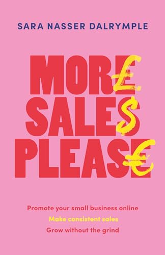 More Sales Please: Promote your small business online, make consistent sales, grow without the grind More Sales Please: Promote your small business online, make consistent sales, grow without the grind