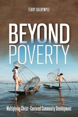 Beyond Poverty: Multiplying Christ-Centered Community Development von William Carey Publishing