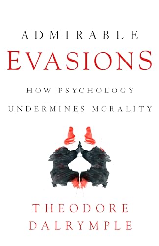 Admirable Evasions: How Psychology Undermines Morality von Encounter Books