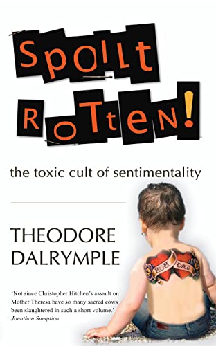 Spoilt Rotten!: The toxic cult of sentimentality