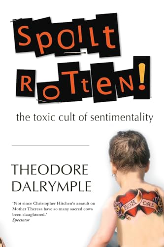 Spoilt Rotten: The Toxic Culture of Sentimentality von Gibson Square