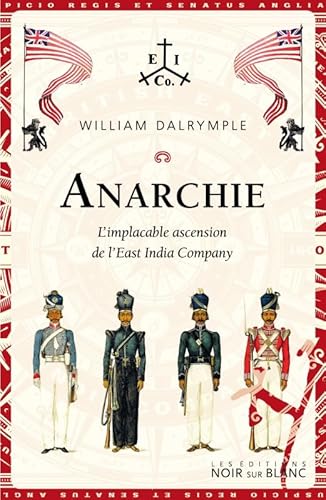 Anarchie: L'implacable ascension de l'East India Company Anarchie: L'implacable ascension de l'East India Company
