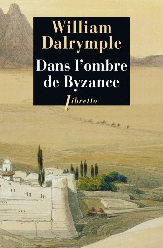 Dans l'ombre de Byzance: sur les traces des chrétiens d'orient (0000) von LIBRETTO